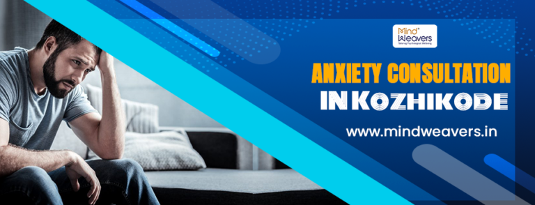 How Anxiety Consultation in Kozhikode Can Help You Regain Control of Your Life